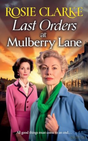 Last Orders at Mulberry Lane: The heartbreaking, emotional saga from bestselling author Rosie Clarke (The Mulberry Lane Series, 10) - Rosie Clarke [KSIĄŻKA]