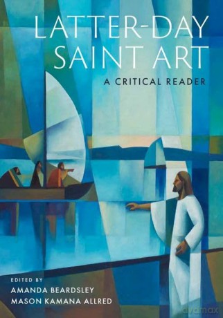 Latter-day Saint Art: A Critical Reader - Amanda Beardsley [KSIĄŻKA]