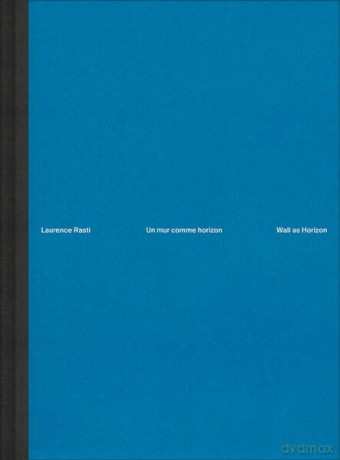Laurence Rasti - Wall as Horizon: Photographic Survey Neuchâtel 2023-2024 - Laurence Rasti [KSIĄŻKA]