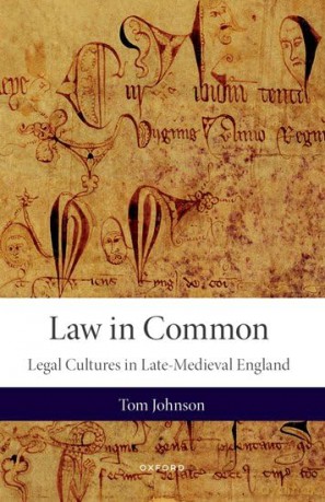 Law in Common: Legal Cultures in Late-Medieval England - Tom Johnson [KSIĄŻKA]