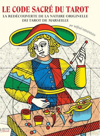 LE CODE SACRÉ DU TAROT La Redécouverte De La Nature Originelle Du Tarot De Marseille - Wilfried Houdouin [KSIĄŻKA]