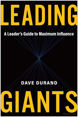 Leading Giants: A Leader's Guide to Maximum Influence - Dave Durand [KSIĄŻKA]