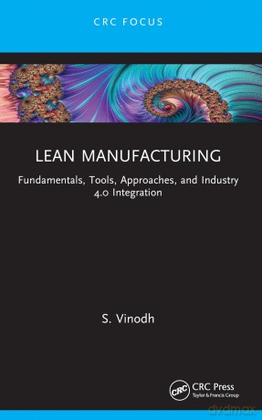 Lean Manufacturing: Fundamentals, Tools, Approaches, and Industry 4.0 Integration - S. Vinodh [KSIĄŻKA]