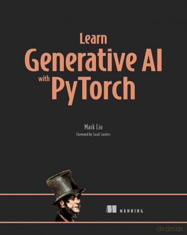 Learn Generative AI with PyTorch - Mark Liu [KSIĄŻKA]