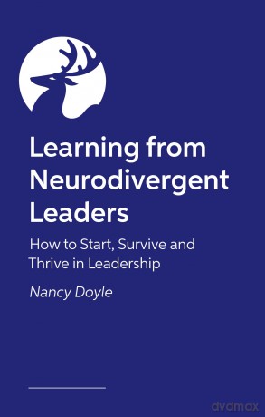 Learning from Neurodivergent Leaders: How to Start, Survive and Thrive in Leadership - Dr. Nancy Doyle [KSIĄŻKA]