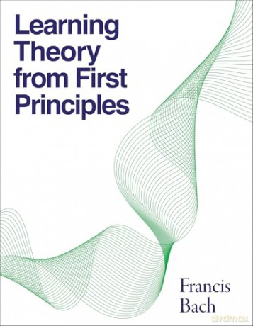 Learning Theory from First Principles (Adaptive Computation and Machine Learning) - Francis Bach [KSIĄŻKA]