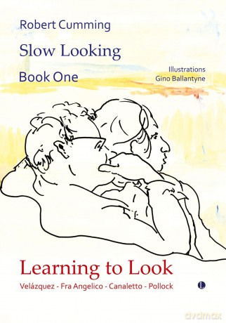 Learning to Look: Velázquez, Fra Angelico, Canaletto, Pollock - Robert Cumming [KSIĄŻKA]