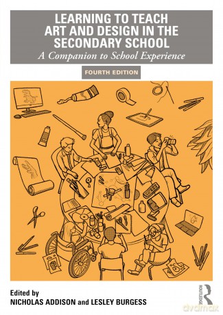 Learning to Teach Art and Design in the Secondary School: A Companion to School Experience (Learning to Teach Subjects in the Secondary School Series) - Nicholas Addison [KSIĄŻKA]