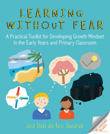 Learning without Fear: A practical toolkit for developing growth mindset in the early years and primary classroom - Julia Stead [KSIĄŻKA]