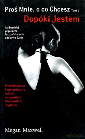 Dopóki Jestem Proś Mnie O Co Chcesz Tom 2 - Megan Maxwell [KSIĄŻKA]