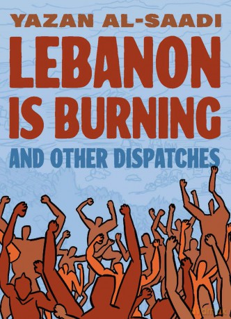 Lebanon Is Burning and Other Dispatches - Yazan Al-Saadi [KSIĄŻKA]