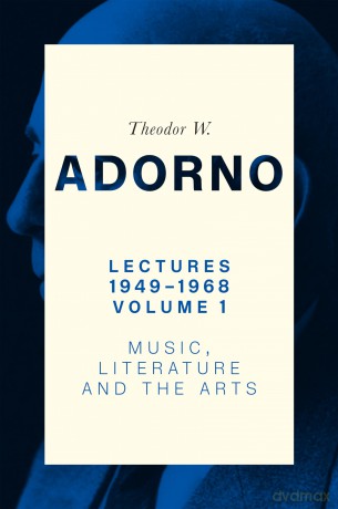Lectures 1949-1968, Volume 1: Music, Literature and the Arts - Theodor W. Adorno [KSIĄŻKA]