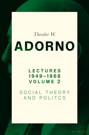 Lectures 1949-1968, Volume 2: Social Theory and Politics - Theodor W. Adorno [KSIĄŻKA]