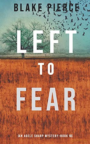 Left to Fear (An Adele Sharp Mystery-Book Ten) - Blake Pierce [KSIĄŻKA]