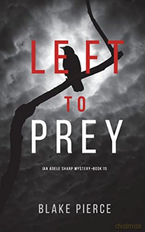 Left to Prey (An Adele Sharp Mystery-Book Eleven) - Blake Pierce [KSIĄŻKA]