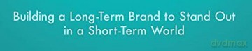 Legacy in the Making: Building a Long-Term Brand to Stand Out in a Short-Term World (BUSINESS BOOKS) - Mark Miller [KSIĄŻKA]