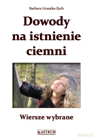 Dowody Na Istnienie Ciemni Wiersze Wybrane - Barbara Gruszka Zych [KSIĄŻKA]