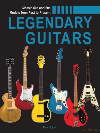 Legendary Guitars: An Illustrated Guide - Tony Bacon [KSIĄŻKA]