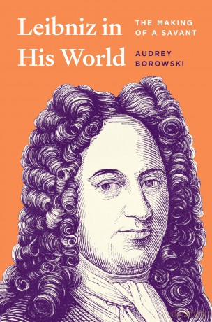 Leibniz in His World: The Making of a Savant - Audrey Borowski [KSIĄŻKA]