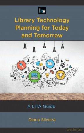 Library Technology Planning for Today and Tomorrow: A LITA Guide (LITA Guides) - Diana Silveira [KSIĄŻKA]