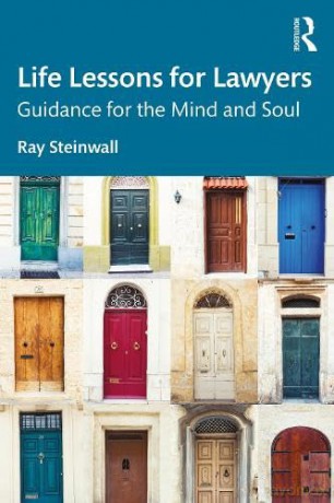Life Lessons for Lawyers: Guidance for the Mind and Soul - Ray Steinwall [KSIĄŻKA]