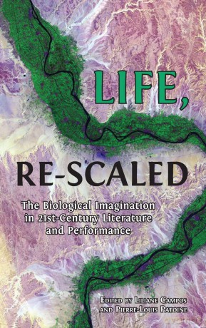 Life, Re-Scaled: The Biological Imagination in Twenty-First-Century Literature and Performance - Liliane Campos [KSIĄŻKA]