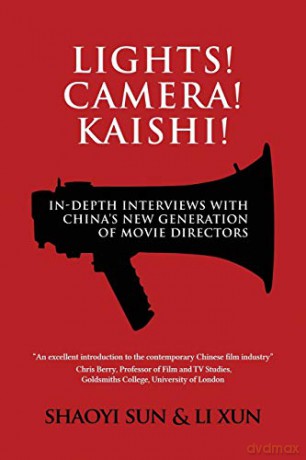Lights! Camera! Kaishi!: In-depth Interviews with China's New Generation of Movie Directors - Shaoyi Sun [KSIĄŻKA]