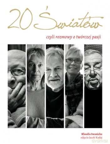 Dwadzieścia Światów Czyli Rozmowy O Twórczej Pasji Tw - Klaudia Iwanicka [KSIĄŻKA]