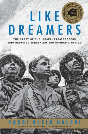 Like Dreamers: The Story of the Israeli Paratroopers Who Reunited Jerusalem and Divided a Nation - Yossi Klein Halevi [KSIĄŻKA]