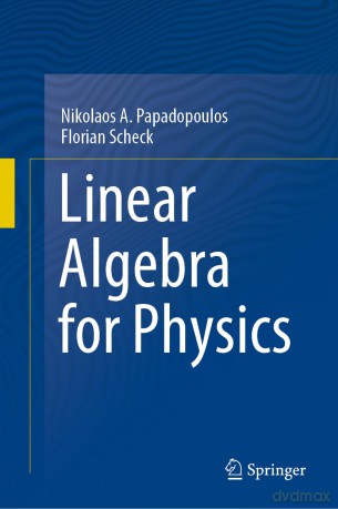 Linear Algebra for Physics - Nikolaos A. Papadopoulos [KSIĄŻKA]