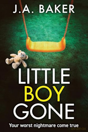 Little Boy, Gone: Every Parent's Worst Nightmare - A GRIPPING thriller from BESTSELLING AUTHOR J A Baker for 2024 - J A Baker [KSIĄŻKA]