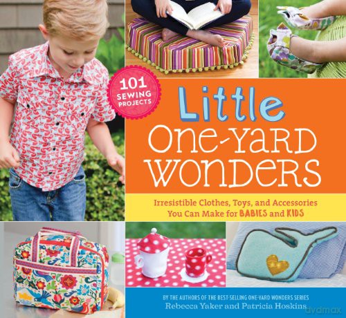 Little One-Yard Wonders: Irresistible Clothes, Toys, And Accessories You Can Make For Babies And Kids - Patricia Hoskins [KSIĄŻKA]