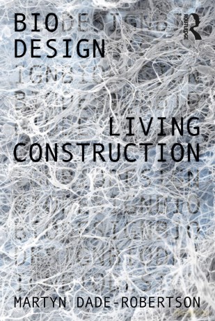 Living Construction (Bio Design) - Martyn Dade-Robertson [KSIĄŻKA]