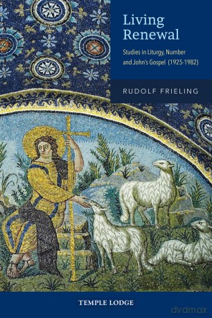 Living Renewal: Studies in Liturgy, Number and John's Gospel (1925-1982) - Rudolf Frieling [KSIĄŻKA]