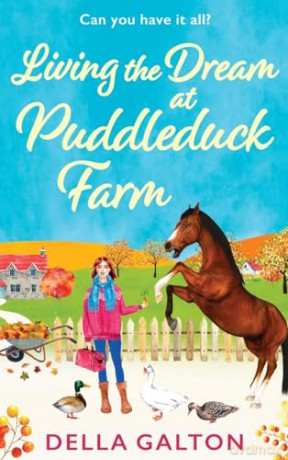 Living the Dream at Puddleduck Farm: A heartwarming, uplifting, romantic read from Della Galton (Puddleduck Farm, 4) - Della Galton [KSIĄŻKA]