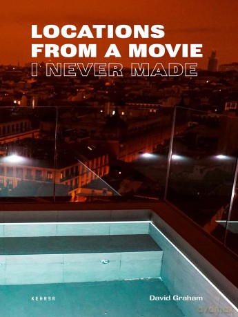 Locations From a Movie: Locations from a Movie I Never Made - David Graham [KSIĄŻKA]