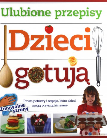 Dzieci Gotują Ulubione Przepisy Tw [KSIĄŻKA]