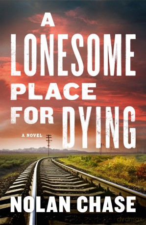 Lonesome Place for Dying, A: A Novel - Nolan Chase [KSIĄŻKA]