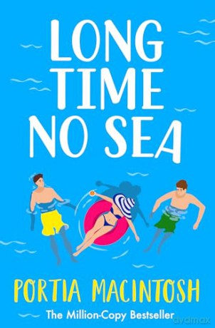 Long Time No Sea: A laugh-out-loud, sun-drenched love triangle romantic comedy from MILLION-COPY BESTSELLER Portia MacIntosh - Portia MacIntosh [KSIĄŻKA]