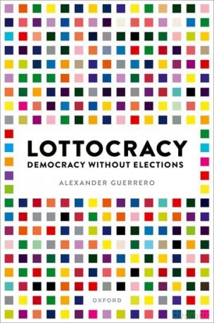 Lottocracy: Democracy Without Elections - Alexander Guerrero [KSIĄŻKA]