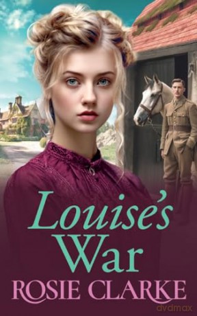 Louise's War: A heartfelt wartime saga novel from bestseller Rosie Clarke (The Trenwith Collection, 2) - Rosie Clarke [KSIĄŻKA]