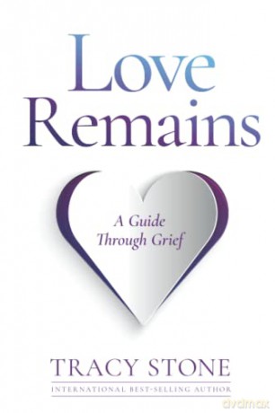 Love Remains: A Guide Through Grief - Tracy Stone [KSIĄŻKA]
