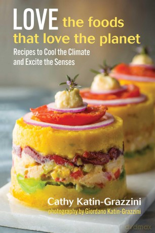 Love the Foods That Love the Planet: Recipes that Cool the Climate and Excite the Senses - Cathy Katin-Grazzini [KSIĄŻKA]