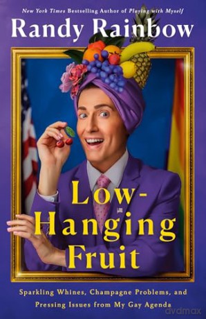 Low-Hanging Fruit: Sparkling Whines, Champagne Problems, and Pressing Issues from My Gay Agenda - Randy Rainbow [KSIĄŻKA]
