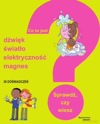 Dźwięk Światło Elektryczność Magnesy Co To Jest [KSIĄŻKA]