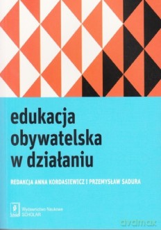 Edukacja Obywatelska W Działaniu - Anna Kordasiewicz,Przemysław Sadura [KSIĄŻKA]