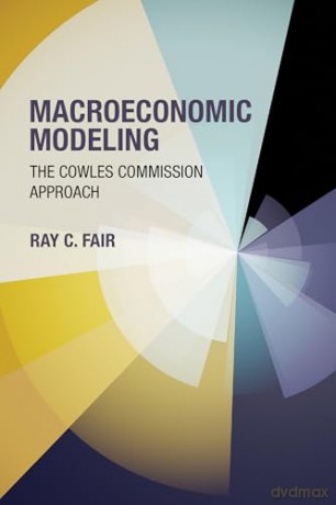 Macroeconomic Modeling: The Cowles Commission Approach - Ray C. Fair [KSIĄŻKA]