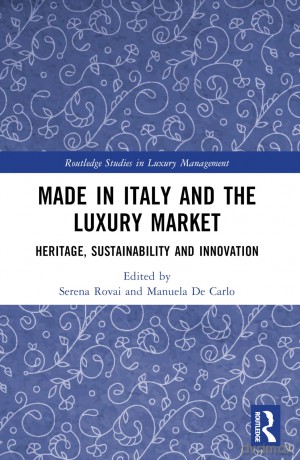 Made in Italy and the Luxury Market: Heritage, Sustainability and Innovation (Routledge Studies in Luxury Management) - Serena Rovai [KSIĄŻKA]