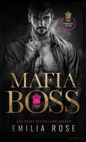 Mafia Boss: A Dark Crime Family Romance (Syndicate of Sin) - Emilia Rose [KSIĄŻKA]