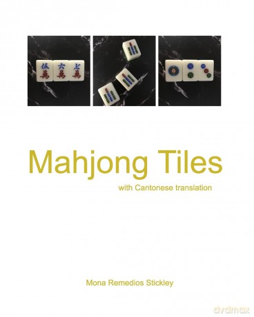 Mahjong Tiles: with Cantonese translation - Mona Remedios Stickley [KSIĄŻKA]